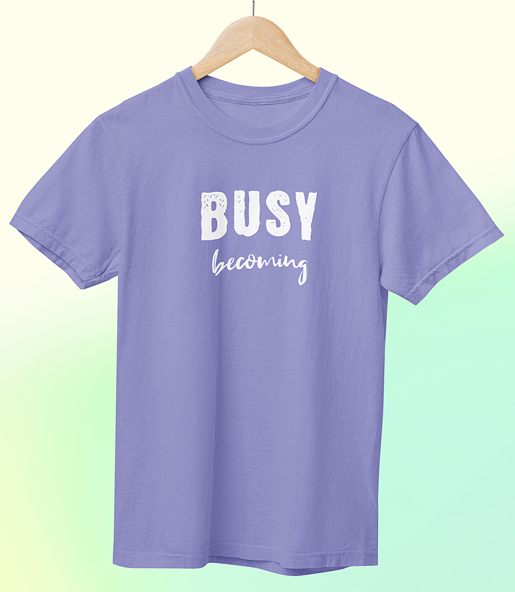 'Busy Becoming' Short Sleeve Crewneck T-Shirt
